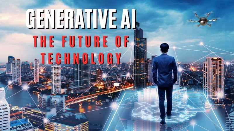 generative ai - the future of technology