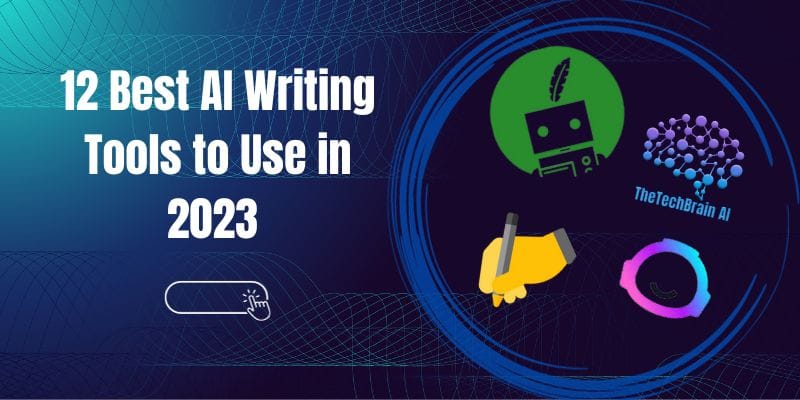 12 best ai writing tools to use in 2023 article by thetechbrain.com